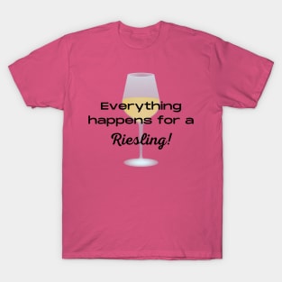 Everything happens for a riesling T-Shirt